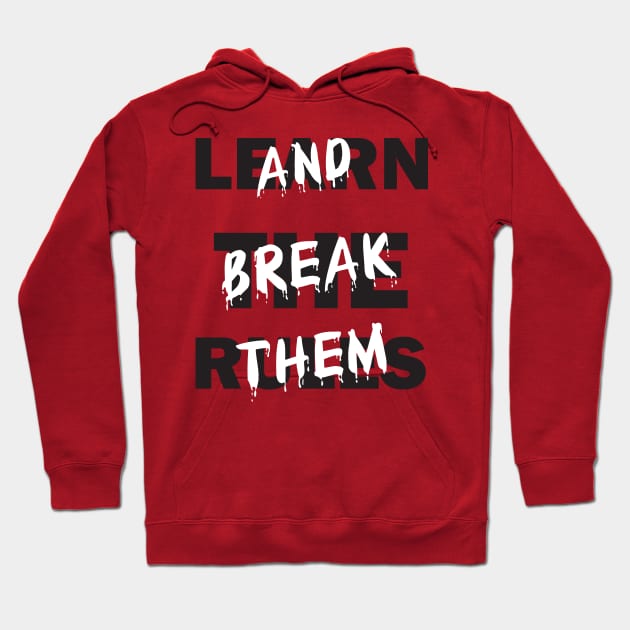 Learn the Rules and Break Them Hoodie by DonVector